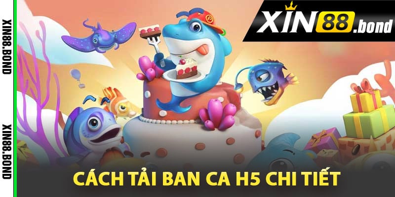 Cách tải ban ca h5