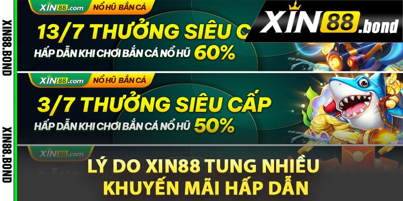 Lý do Xin88 tung nhiều khuyến mãi hấp dẫn