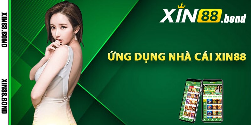 Ứng dụng nhà cái Xin88